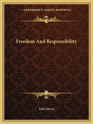 Freedom And Responsibility by Dewey, John