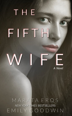 The Fifth Wife (A Dark Psychological Suspenseful Romance Thriller) by Goodwin, Emily