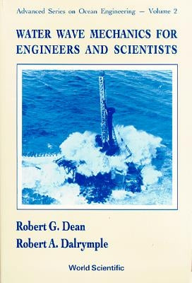 Water Wave Mechanics for Engineers and Scientists by Dean, Robert G.