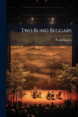 Two Blind Beggars by Moeller, Philip [From Old Catalog]