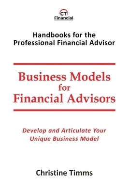 Business Models for Financial Advisors by Timms, Christine