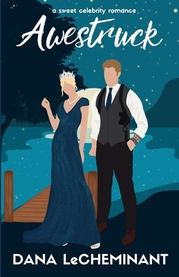 Awestruck: A Sweet Royal Romance by Lecheminant, Dana