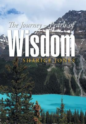 The Journey - Pearls of Wisdom by Jones, Sharice
