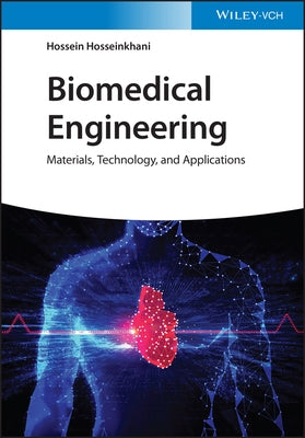 Biomedical Engineering: Materials, Technology, and Applications by Hosseinkhani, Hossein