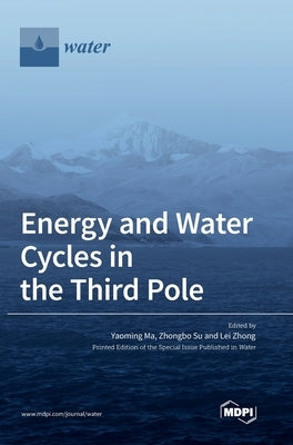 Energy and Water Cycles in the Third Pole by Ma, Yaoming