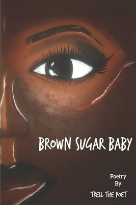 Brown Sugar Baby by The Poet, Trell