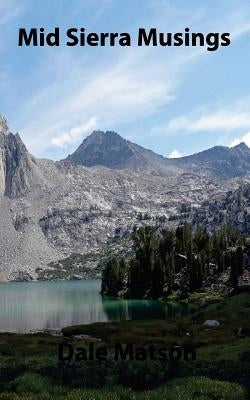 Mid Sierra Musings by Matson, Dale