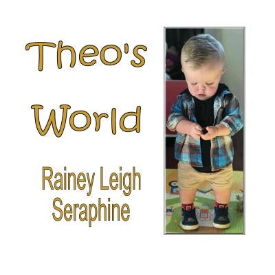 Theo's World by Seraphine, Rainey Leigh