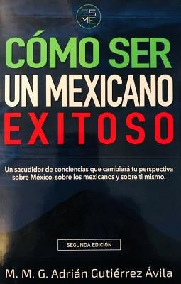 Como Ser Un Mexicano Exitoso by Gutierrez, Adrian