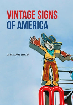 Vintage Signs of America by Seltzer, Debra Jane