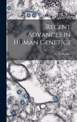 Recent Advances in Human Genetics by Penrose, L. S. (Lionel Sharples)