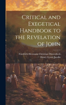 Critical and Exegetical Handbook to the Revelation of John by Jacobs, Henry Eyster