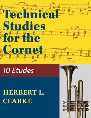 Technical Studies for the Cornet: (English, German and French Edition) by Clarke, Herbert L.