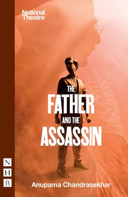 The Father and the Assassin by Chandrasekhar, Anupama