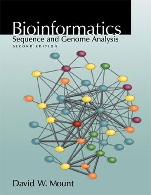 Bioinformatics: Sequence and Genome Analysis: Sequence and Genome Analysis by Mount, David