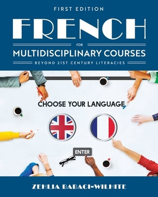 French for Multidisciplinary Courses Beyond 21st Century Literacies by Babaci-Wilhite, Zehlia