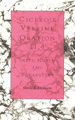 Cicero's Verrine Oration II.4: With Notes and Vocabulary by Dickison, Shelia K.