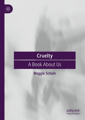 Cruelty: A Book about Us by Schein, Maggie