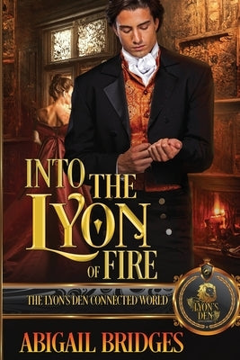 Into the Lyon of Fire: The Lyon's Den Connected World by Bridges, Abigail