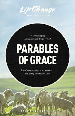 Parables of Grace: A Bible Study on God's Heart for His Children by The Navigators