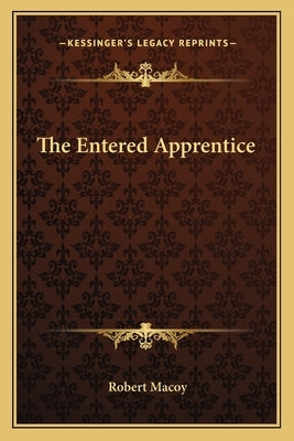 The Entered Apprentice by Macoy, Robert