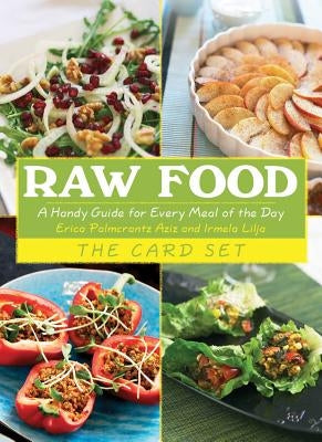 Raw Food: The Card Set: A Handy Guide for Every Meal of the Day by Palmcrantz Aziz, Erica