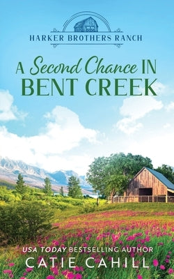 A Second Chance in Bent Creek by Cahill, Catie