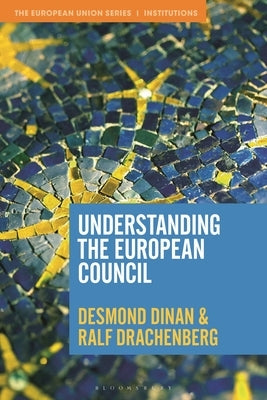 Understanding the European Council by Dinan, Desmond