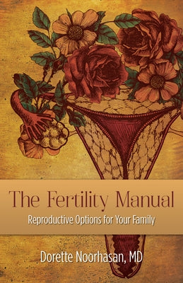 The Fertility Manual: Reproductive Options for Your Family by Noorhasan, Dorette