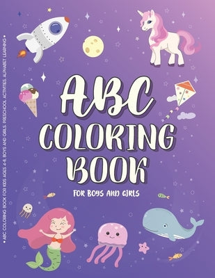 ABC Coloring Book for Kids Ages 4-8, Boys and Girls. Preschool activities, alphabet learning by Tahirbekova, Mary