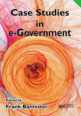 Case Studies in E-Government by Bannister, Frank
