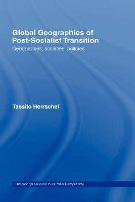 Global Geographies of Post-Socialist Transition: Geographies, Societies, Policies by Herrschel, Tassilo