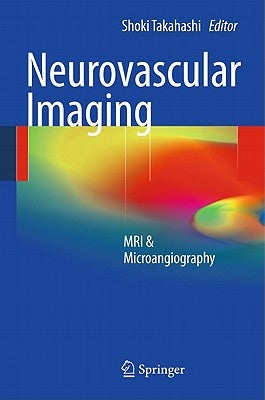 Neurovascular Imaging: MRI & Microangiography by Takahashi, Shoki