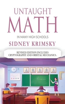 Untaught Math: In Many High Schools by Krimsky, Sidney