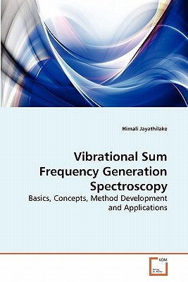 Vibrational Sum Frequency Generation Spectroscopy by Jayathilake, Himali