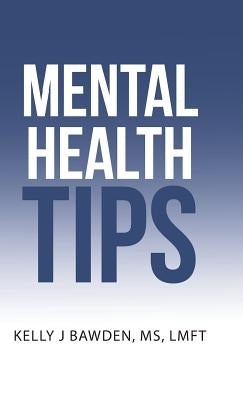 Mental Health Tips by Bawden Lmft, Kelly J.
