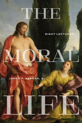The Moral Life: Eight Lectures by Keenan, James F.