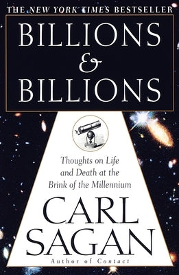 Billions & Billions: Thoughts on Life and Death at the Brink of the Millennium by Sagan, Carl