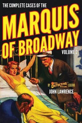 The Complete Cases of the Marquis of Broadway, Volume 2 by Lawrence, John