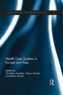 Health Care Systems in Europe and Asia by Aspalter, Christian
