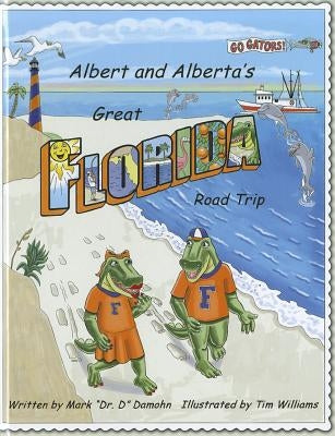 Albert and Alberta's Great Florida Road Trip by Damohn, Mark