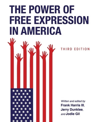 The Power of Free Expression in America by Harris, Frank, III