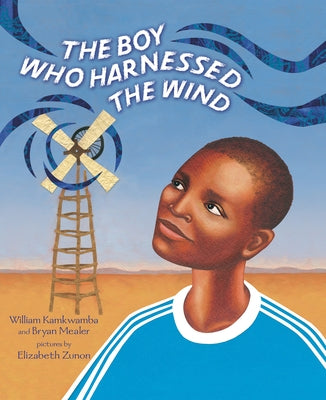 The Boy Who Harnessed the Wind: Picture Book Edition by Kamkwamba, William