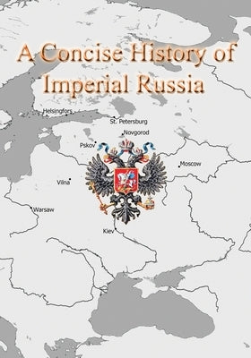 A Concise History of Imperial Russia: Map Series by Krishchyunas, Alexander