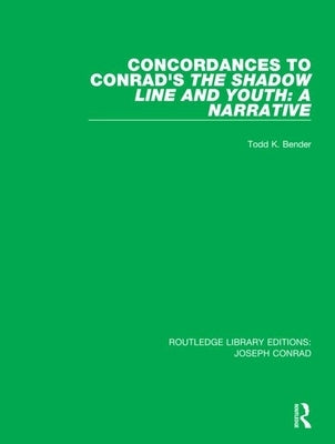 Concordances to Conrad's the Shadow Line and Youth: A Narrative by Bender, Todd K.