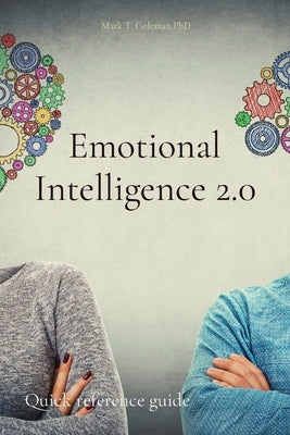 Emotional Intelligence 2.0: Quick reference guide by Coleman, Mark T.