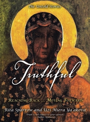 Truthful: Reaching Back ... Moving Forward by Sparrow, Rita