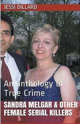 Sandra Melgar & Other Female Serial Killers by Dillard, Jessi