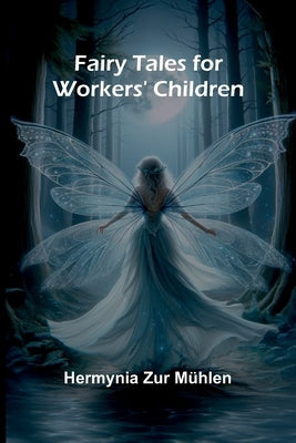 Fairy Tales for Workers' Children by Zur M. Hlen, Hermynia