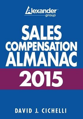 2015 Sales Compensation Almanac by Cichelli, David J.